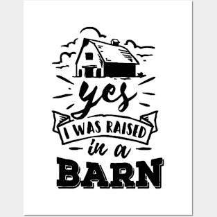 Yes, I Was Raised In a Barn Posters and Art